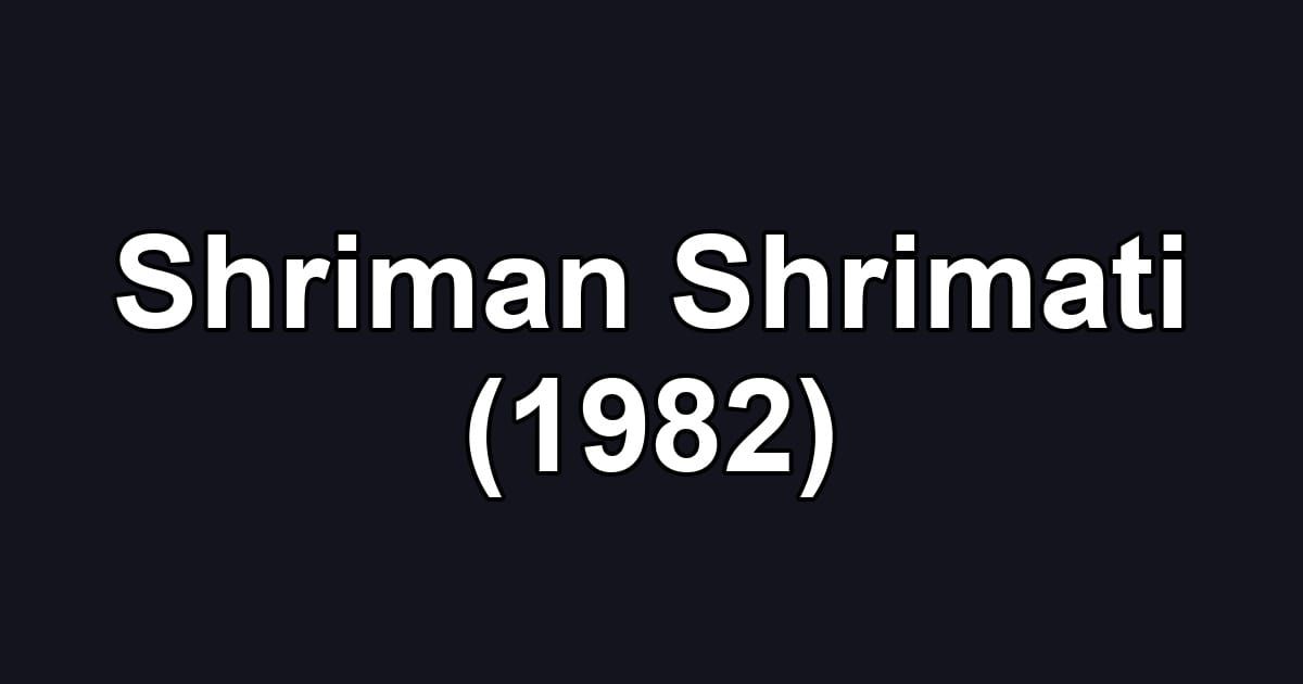 Shriman Shrimati (1982)