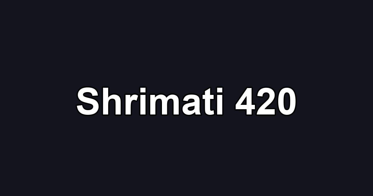 Shrimati 420