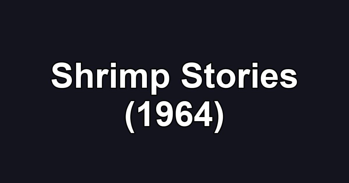 Shrimp Stories (1964)
