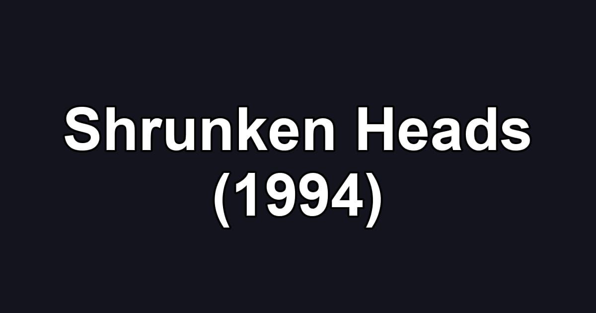 Shrunken Heads (1994)