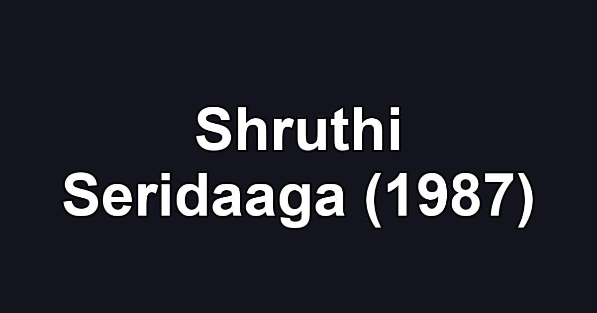 Shruthi Seridaaga (1987)