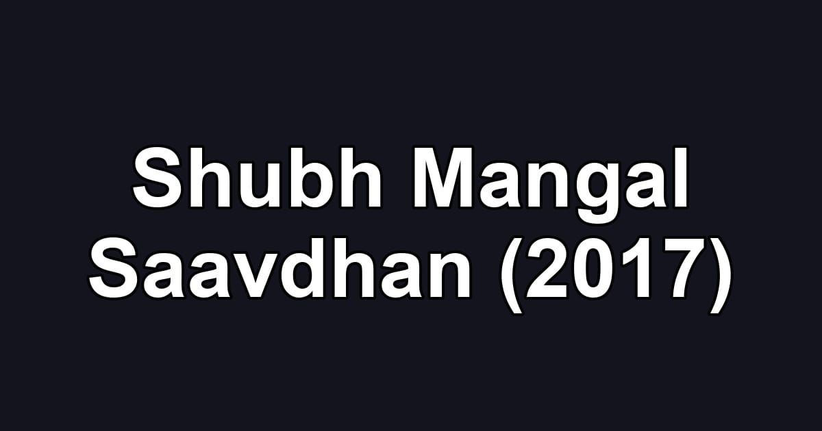 Shubh Mangal Saavdhan (2017)