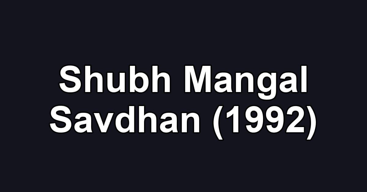 Shubh Mangal Savdhan (1992)