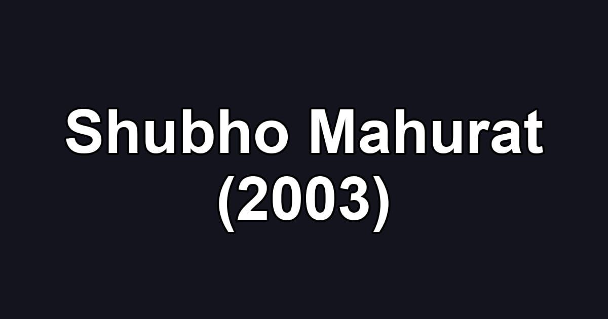 Shubho Mahurat (2003)