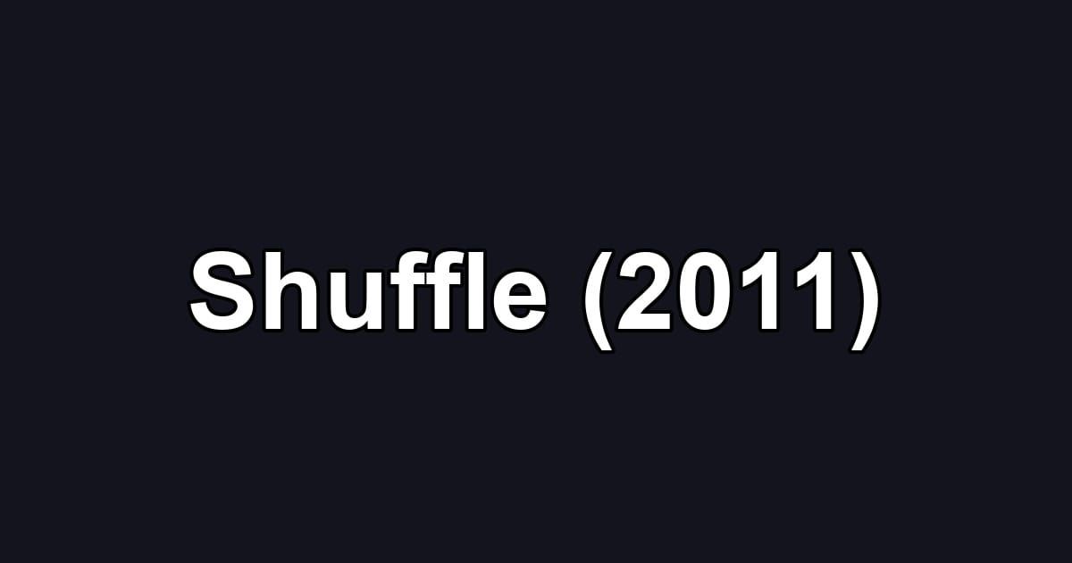 Shuffle (2011)