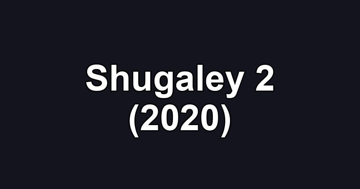 Shugaley 2 (2020)