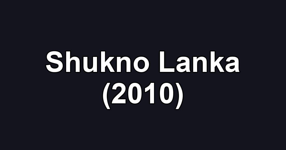 Shukno Lanka (2010)
