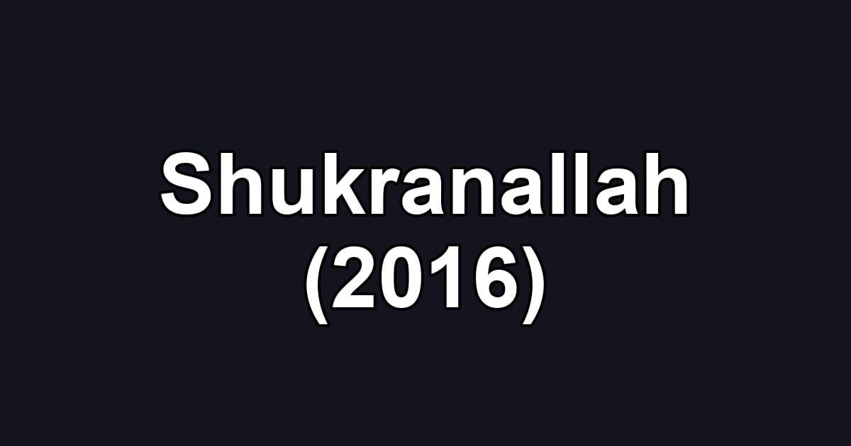 Shukranallah (2016)