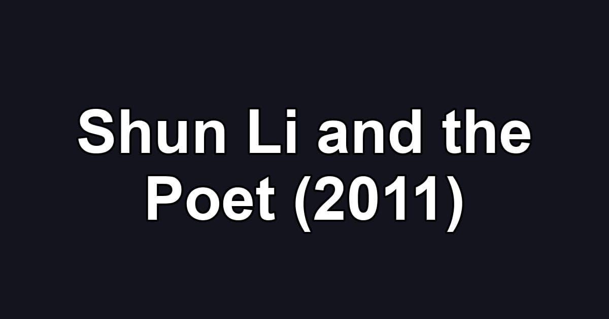 Shun Li and the Poet (2011)