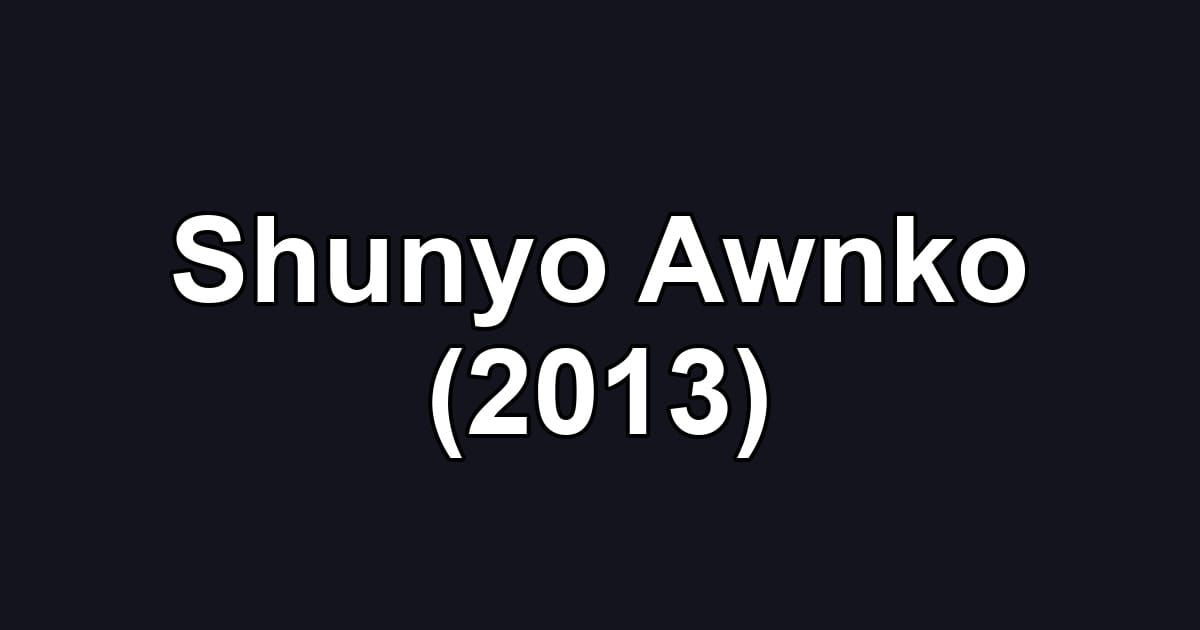 Shunyo Awnko (2013)