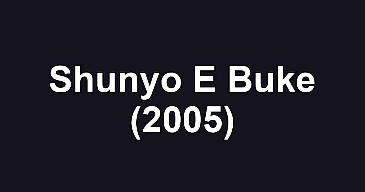 Shunyo E Buke (2005)