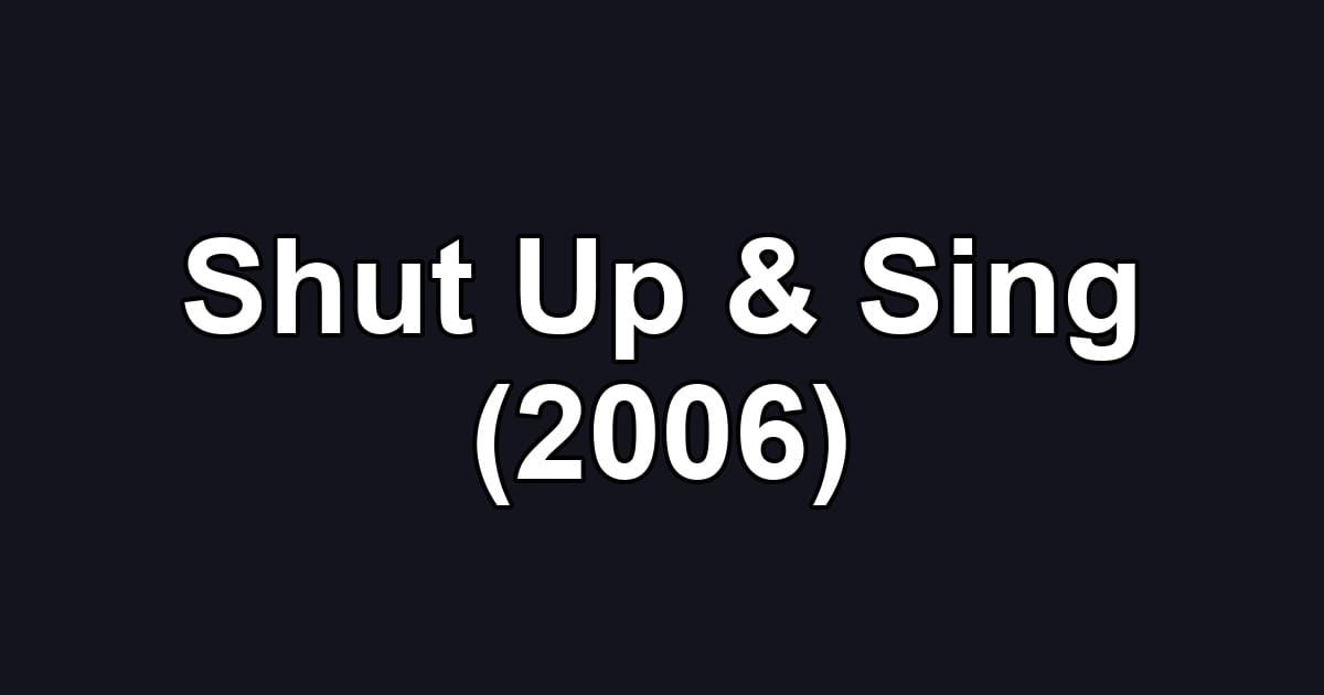 Shut Up & Sing (2006)