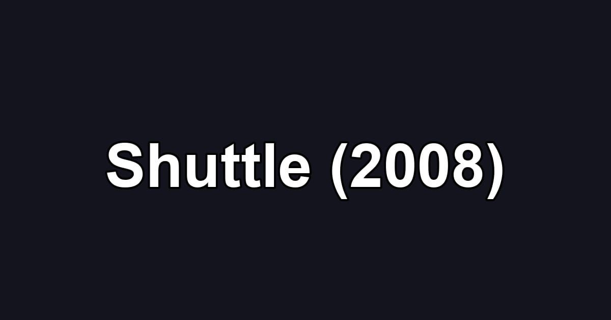 Shuttle (2008)