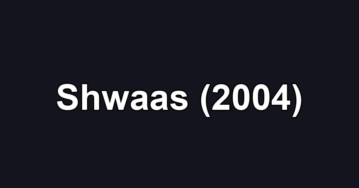 Shwaas (2004)