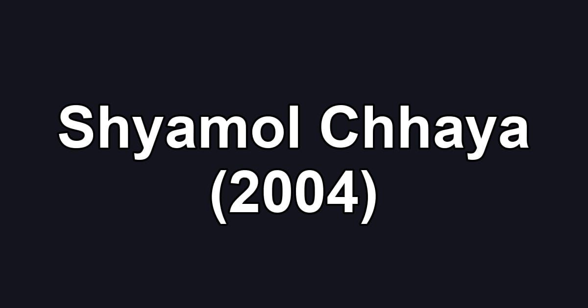 Shyamol Chhaya (2004)