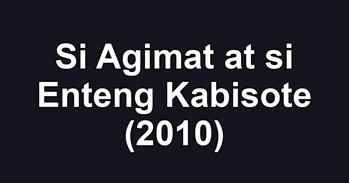 Si Agimat at si Enteng Kabisote (2010)
