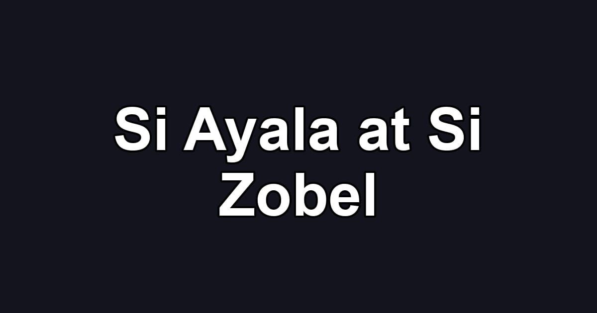 Si Ayala at Si Zobel