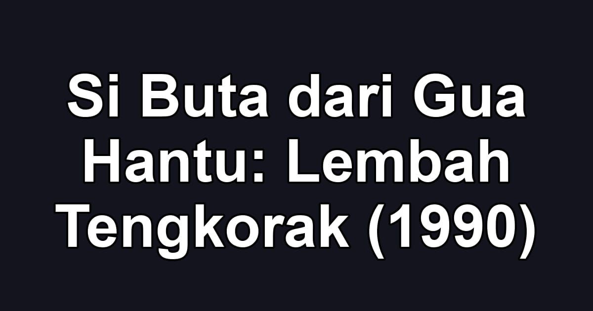 Si Buta dari Gua Hantu: Lembah Tengkorak (1990)