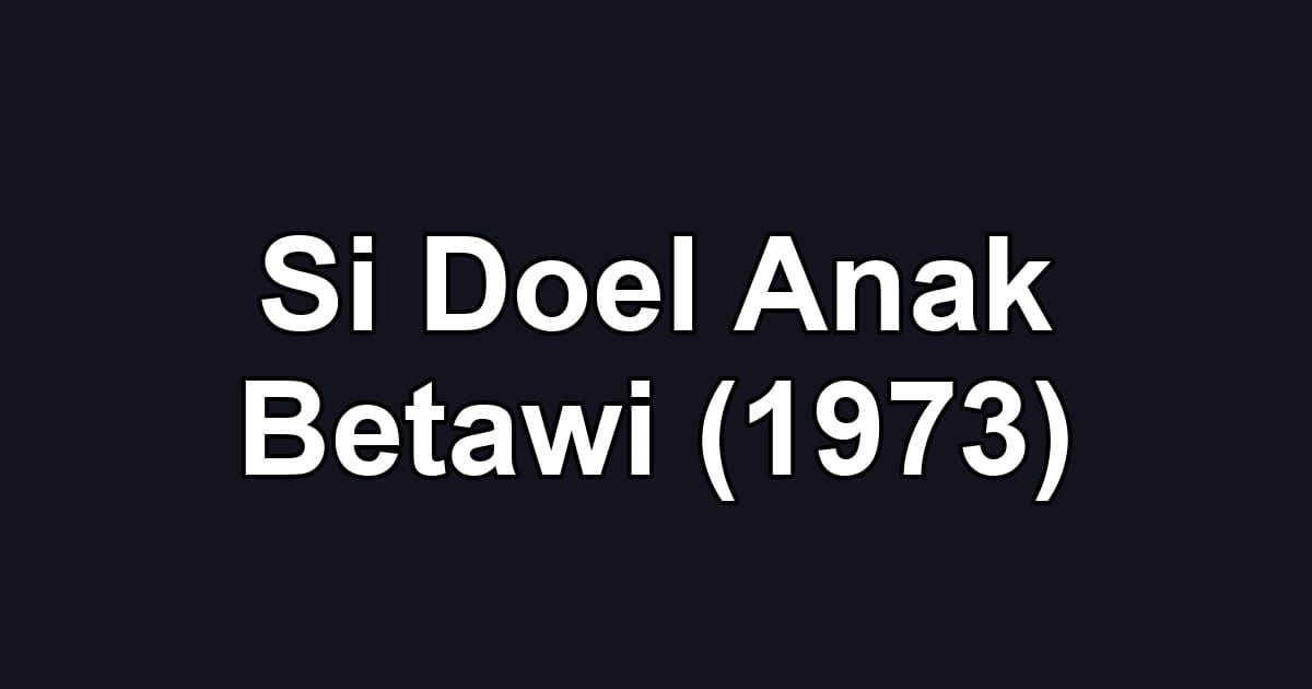 Si Doel Anak Betawi (1973)