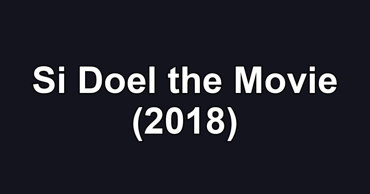 Si Doel the Movie (2018)
