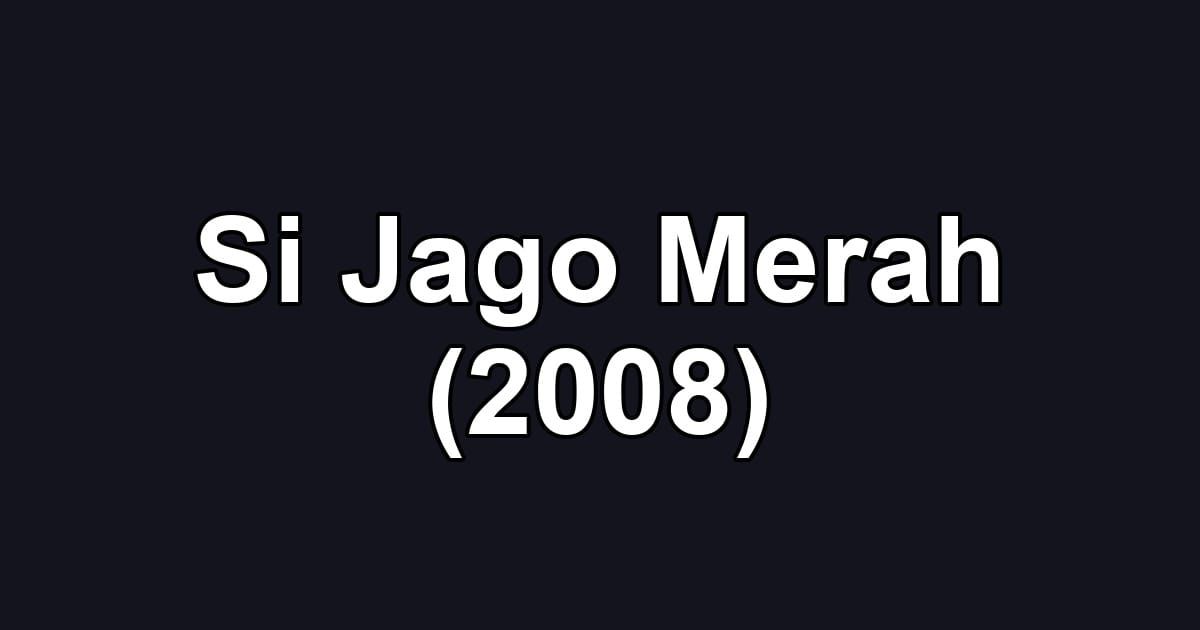 Si Jago Merah (2008)
