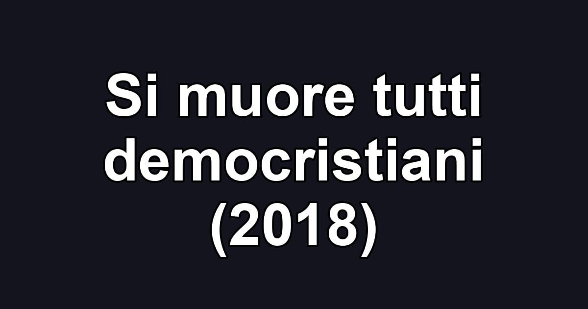 Si muore tutti democristiani (2018)