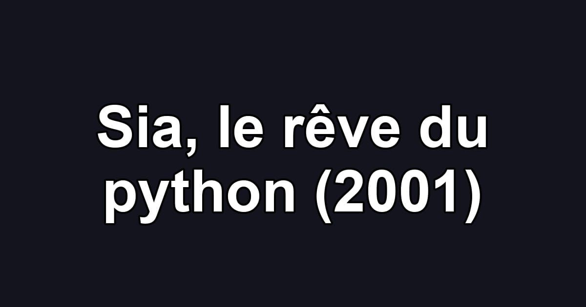 Sia, le rêve du python (2001)