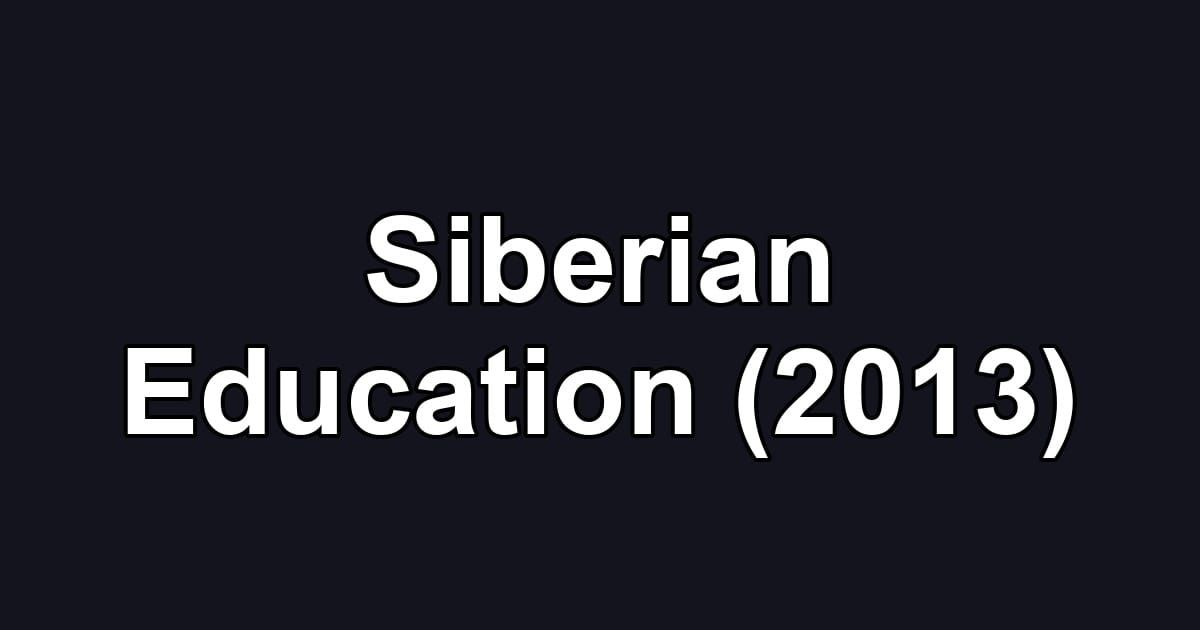 Siberian Education (2013)