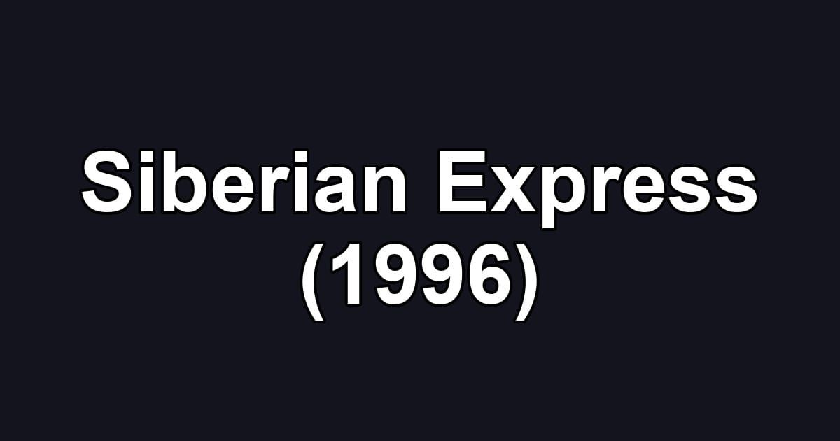 Siberian Express (1996)