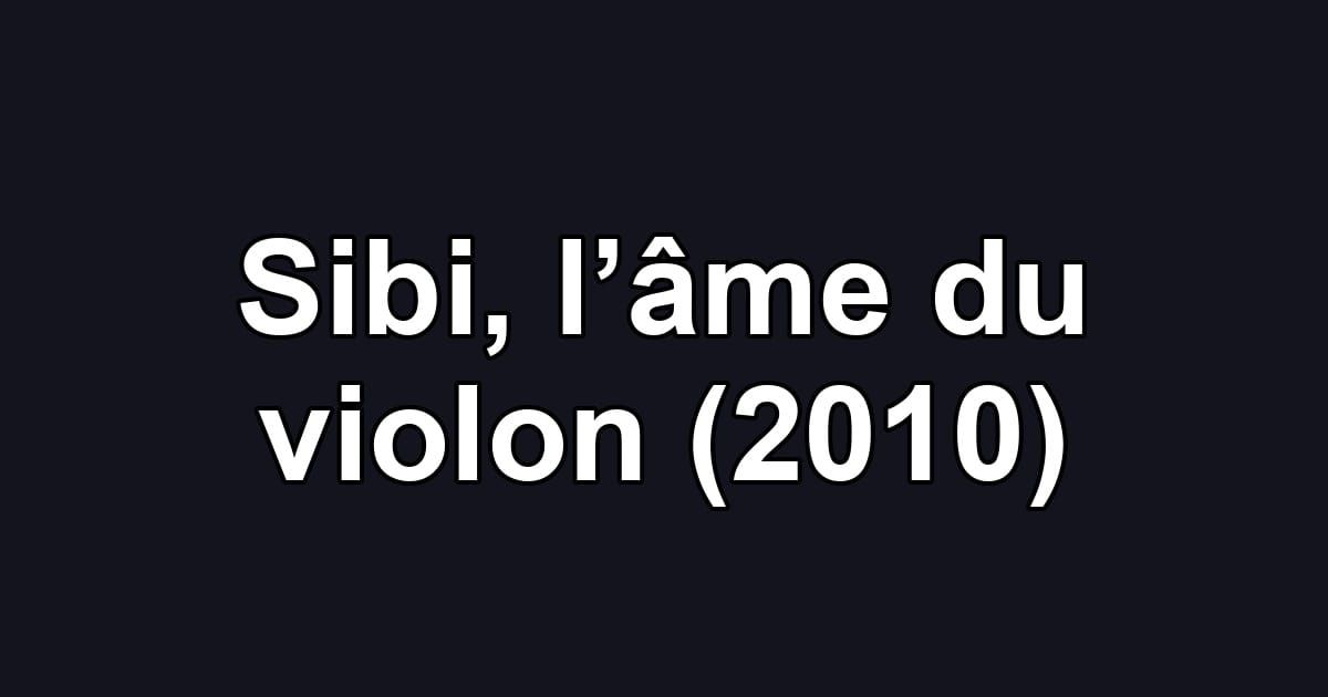 Sibi, l’âme du violon (2010)