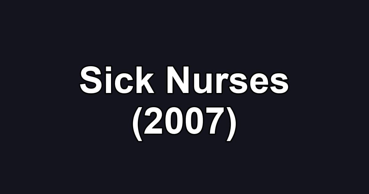 Sick Nurses (2007)