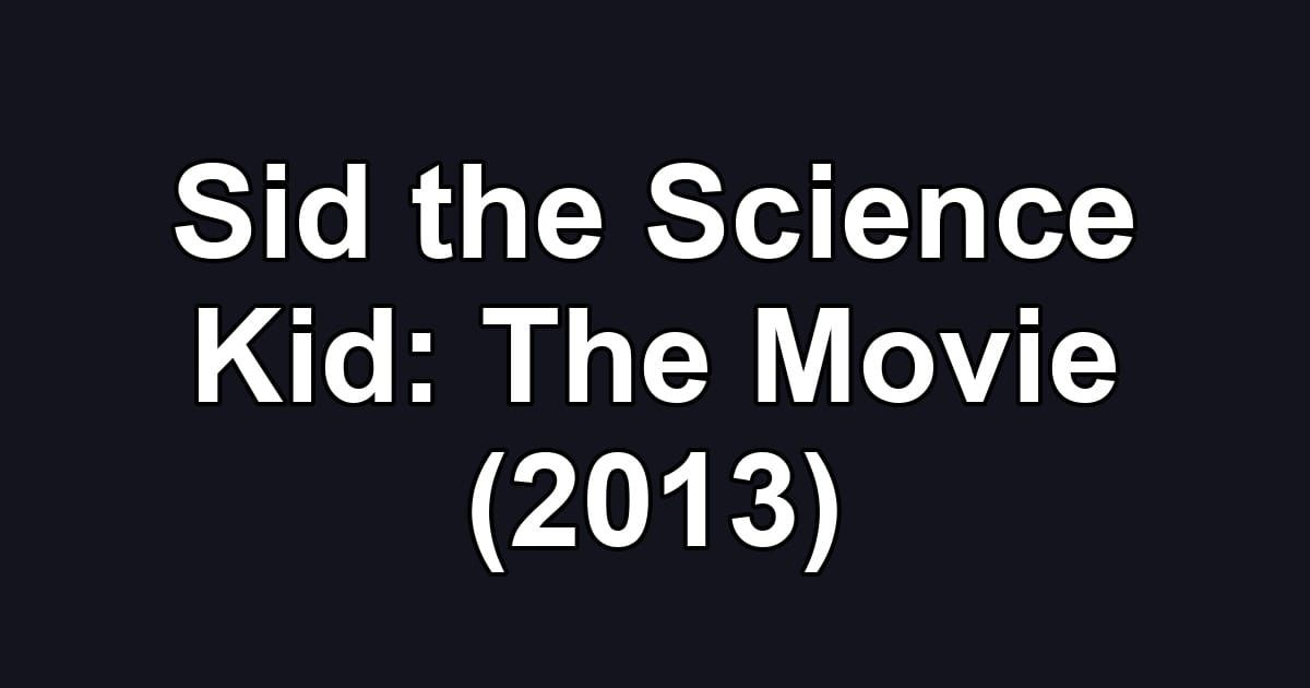 Sid the Science Kid: The Movie (2013)