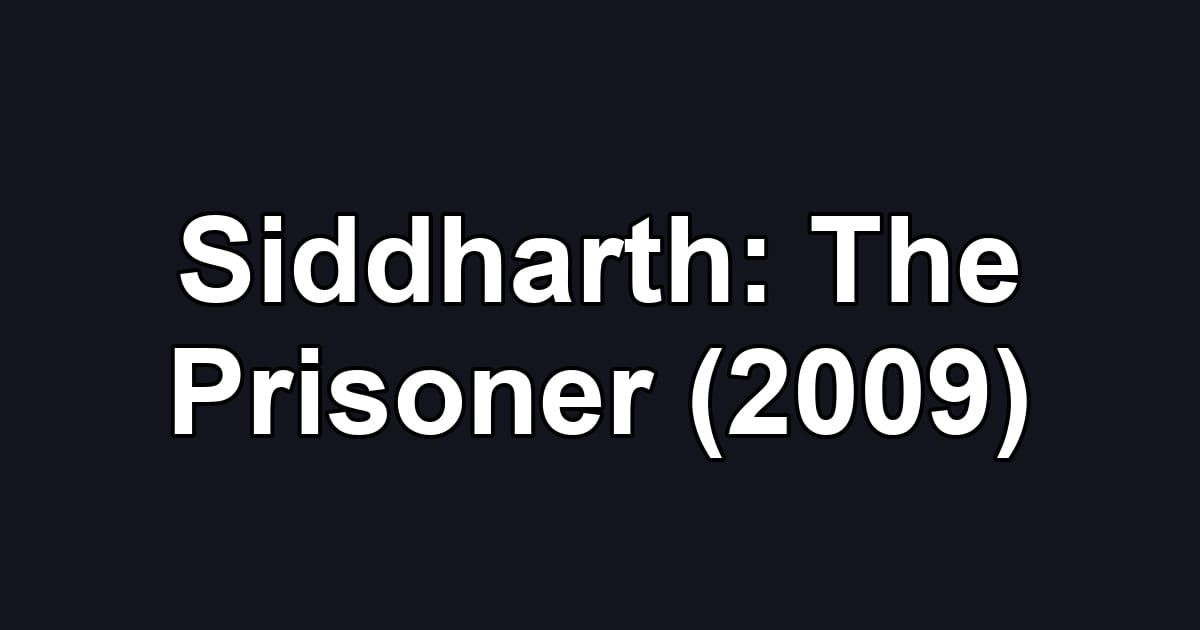 Siddharth: The Prisoner (2009)