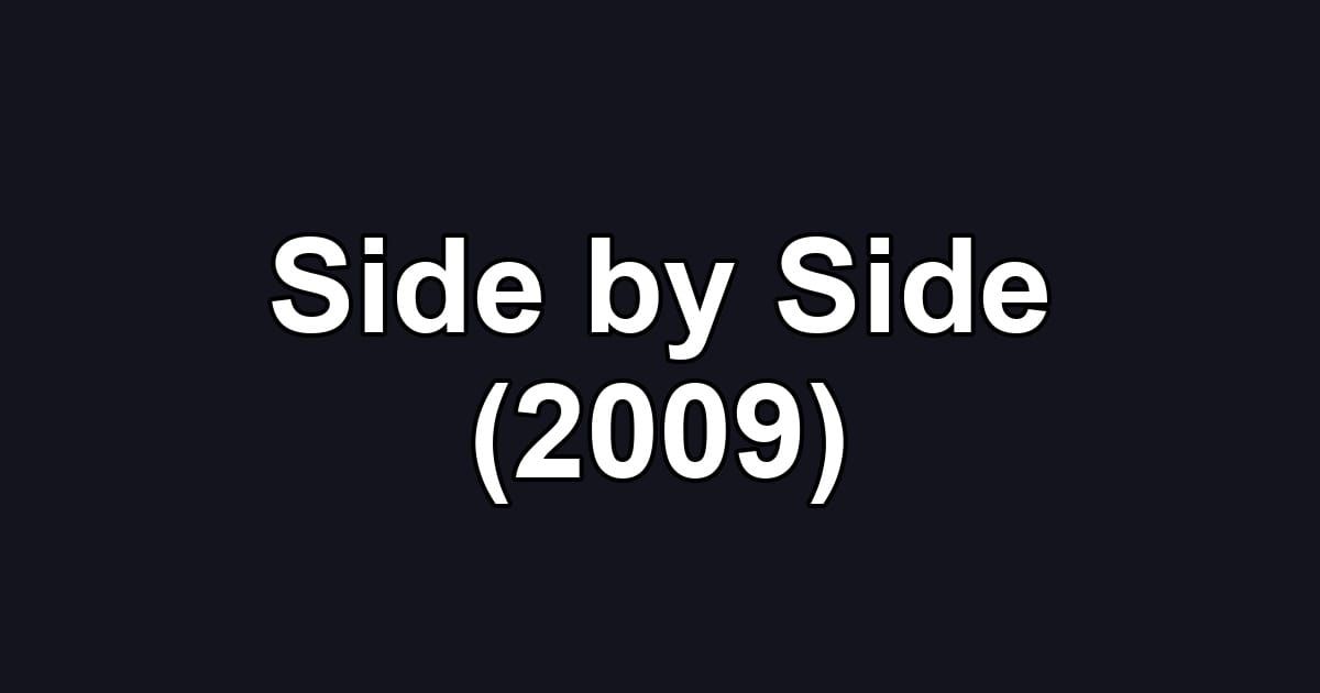 Side by Side (2009)