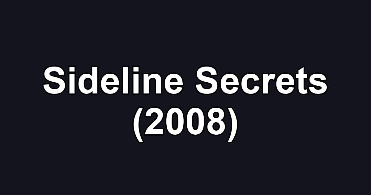 Sideline Secrets (2008)