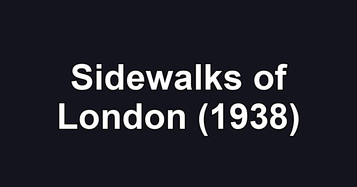 Sidewalks of London (1938)
