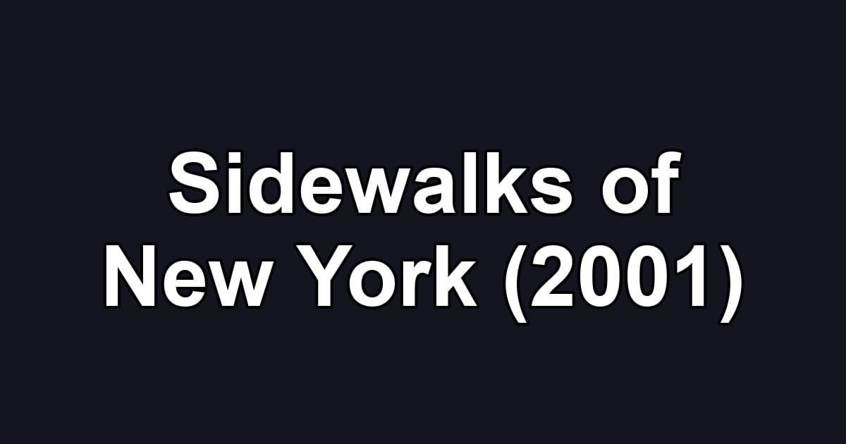 Sidewalks of New York (2001)