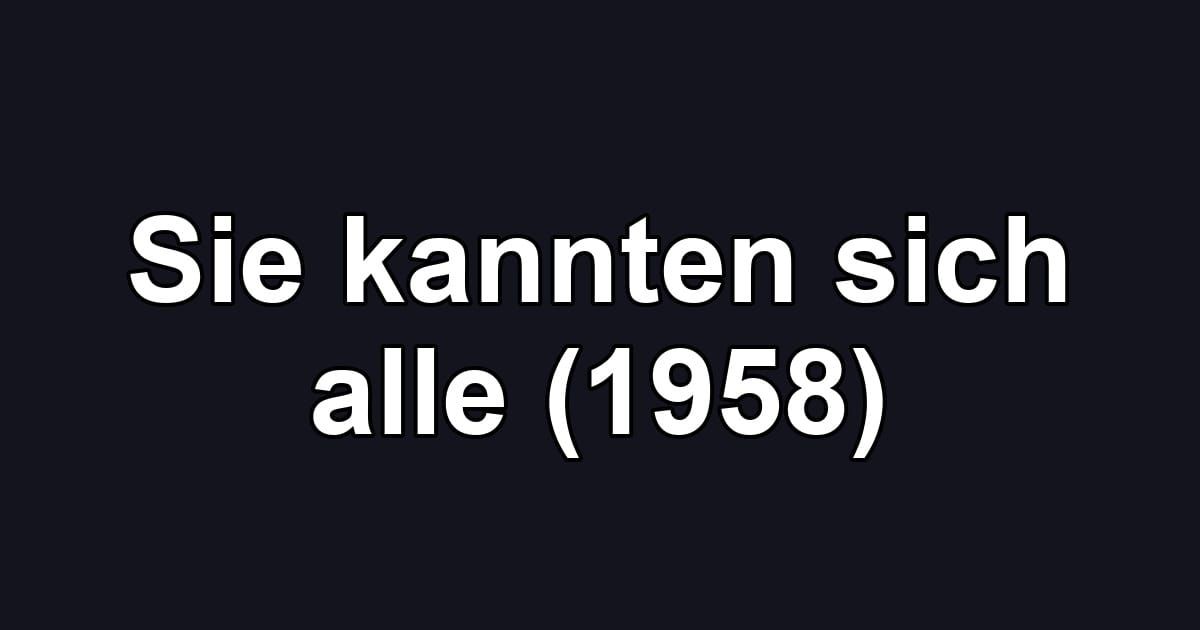 Sie kannten sich alle (1958)