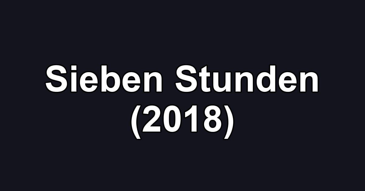 Sieben Stunden (2018)