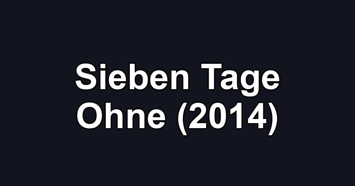 Sieben Tage Ohne (2014)