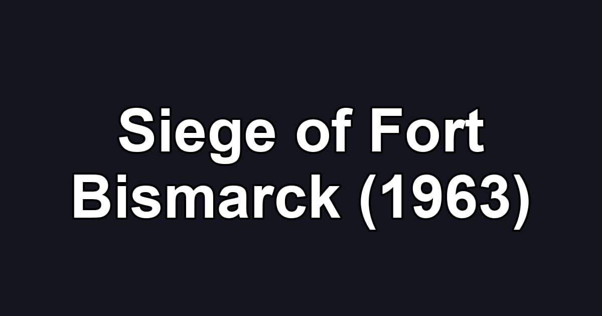 Siege of Fort Bismarck (1963)