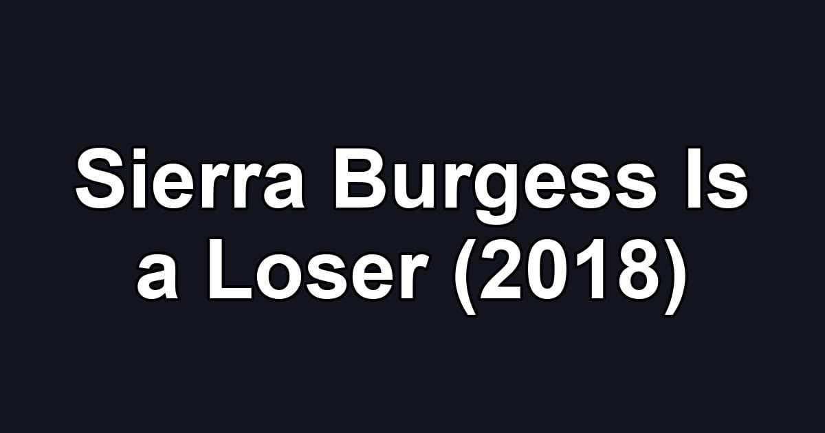 Sierra Burgess Is a Loser (2018)