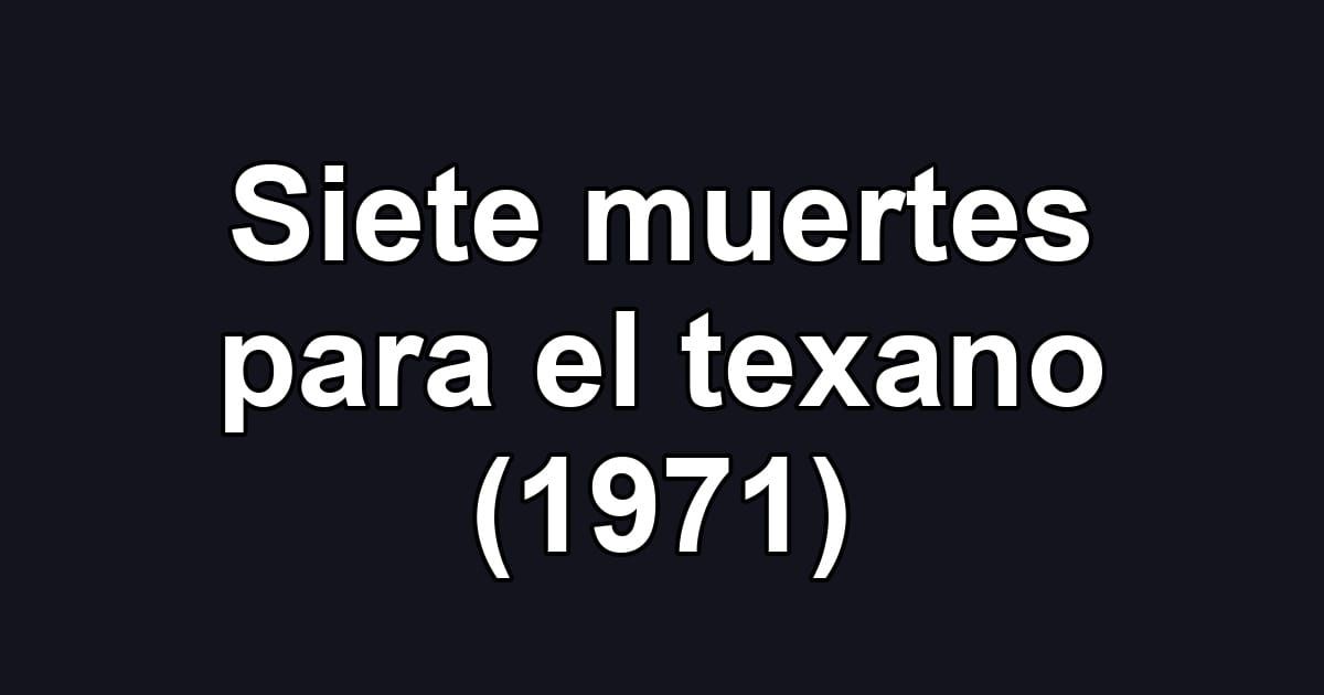 Siete muertes para el texano (1971)