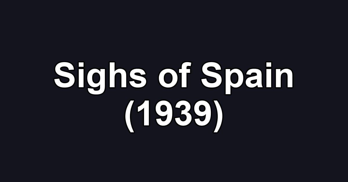 Sighs of Spain (1939)