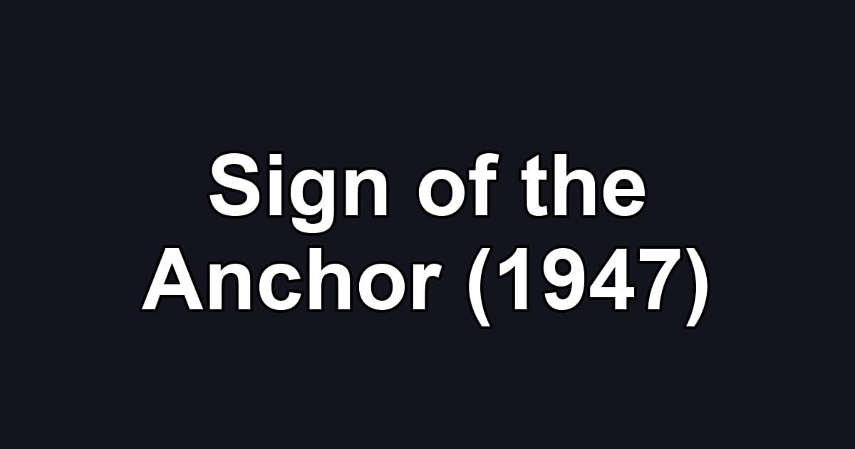 Sign of the Anchor (1947)