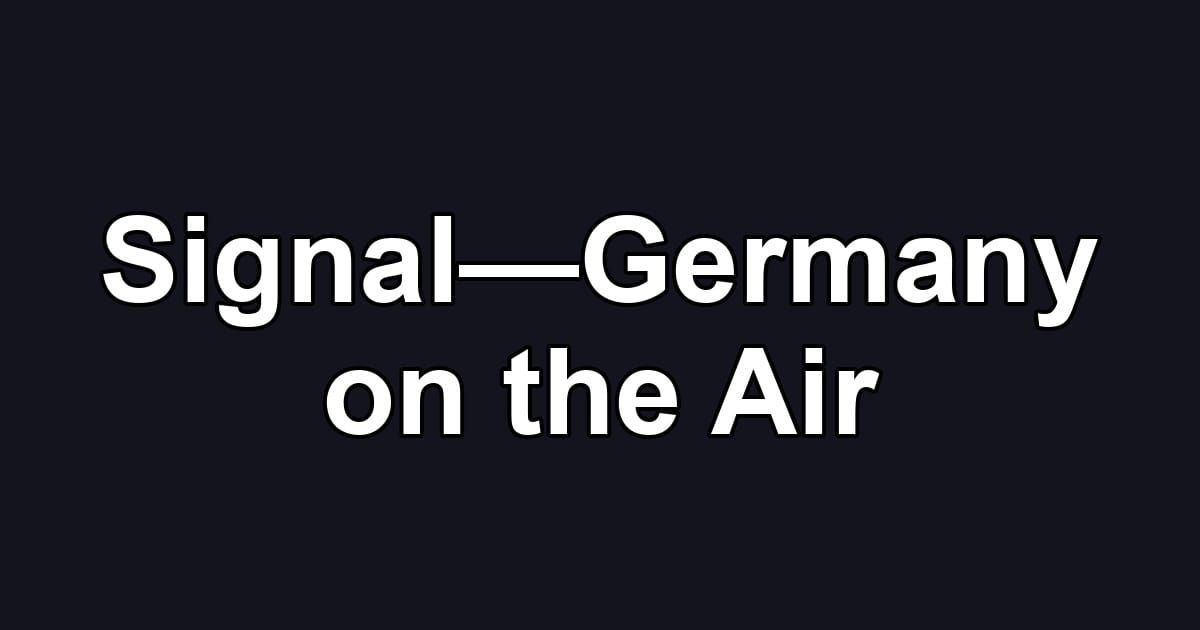 Signal—Germany on the Air