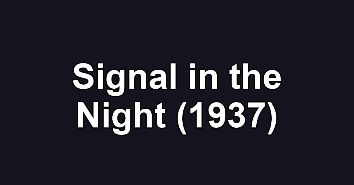 Signal in the Night (1937)