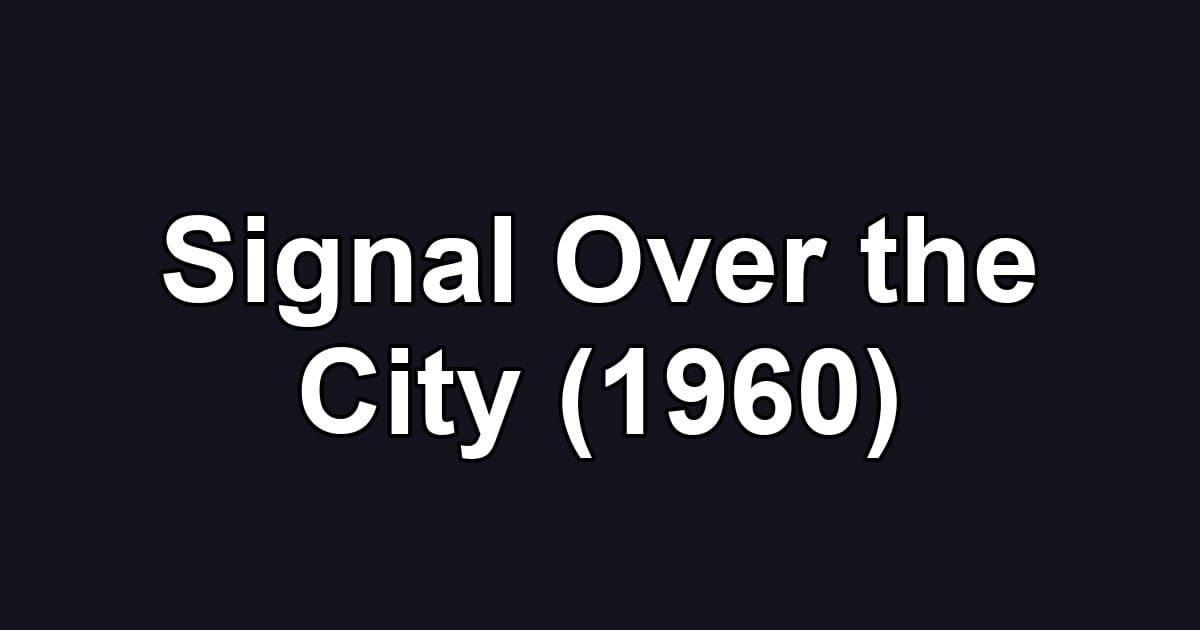 Signal Over the City (1960)