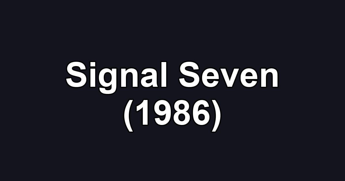 Signal Seven (1986)