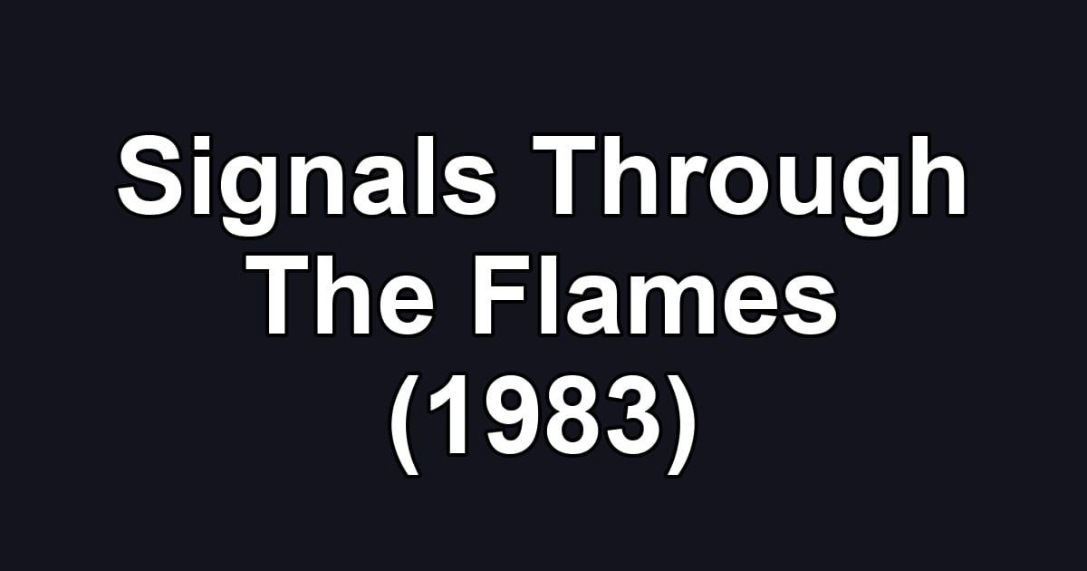 Signals Through The Flames (1983)